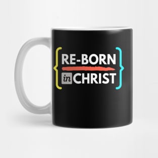 Re-born in Christ Mug